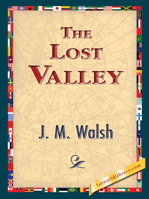 Title details for The Lost Valley by J. M. Walsh - Available